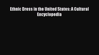 READ FREE E-books Ethnic Dress in the United States: A Cultural Encyclopedia Full Free