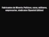 [Download] Fabricantes de Miseria: Politicos curas militares empresarios sindicatos (Spanish
