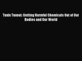 READ book Toxin Toxout: Getting Harmful Chemicals Out of Our Bodies and Our World Full Free