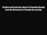 READ book Fashion and Eroticism: Ideals of Feminine Beauty from the Victorian Era Through