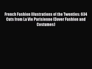 READ FREE E-books French Fashion Illustrations of the Twenties: 634 Cuts from La Vie Parisienne