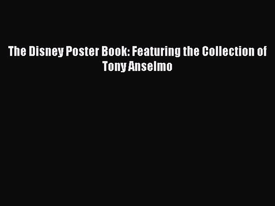 Download The Disney Poster Book: Featuring the Collection of Tony Anselmo Ebook Online