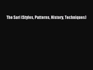 READ FREE E-books The Sari (Styles Patterns History Techniques) Free Online