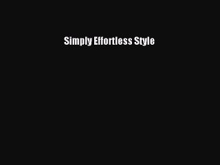 READ FREE E-books Simply Effortless Style Free Online