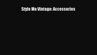 READ FREE E-books Style Me Vintage: Accessories Full E-Book