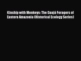 [PDF] Kinship with Monkeys: The Guajá Foragers of Eastern Amazonia (Historical Ecology Series)