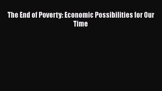 Download The End of Poverty: Economic Possibilities for Our Time Free Books