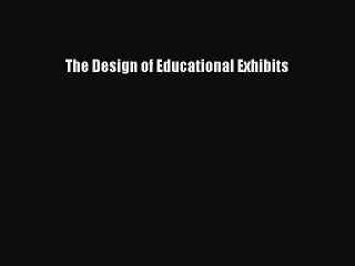 [PDF] The Design of Educational Exhibits  Read Online