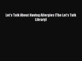 READ book Let's Talk About Having Allergies (The Let's Talk Library) Free Online
