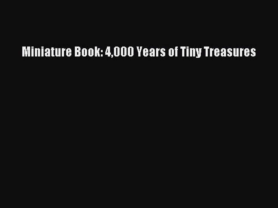 Read Miniature Book: 4000 Years of Tiny Treasures PDF Online