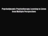 [Download] Psychodynamic Psychotherapy: Learning to Listen from Multiple Perspectives  Full