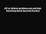READ FREE E-books CBT for Children and Adolescents with High-Functioning Autism Spectrum Disorders