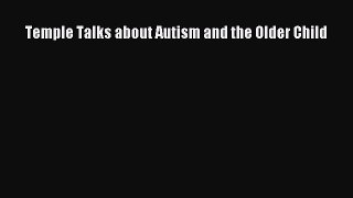 READ book Temple Talks about Autism and the Older Child Free Online