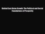 Download Behind East Asian Growth: The Political and Social Foundations of Prosperity  Read