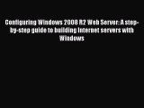 PDF Configuring Windows 2008 R2 Web Server: A step-by-step guide to building Internet servers