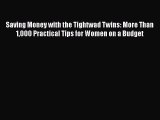 Download Saving Money with the Tightwad Twins: More Than 1000 Practical Tips for Women on a