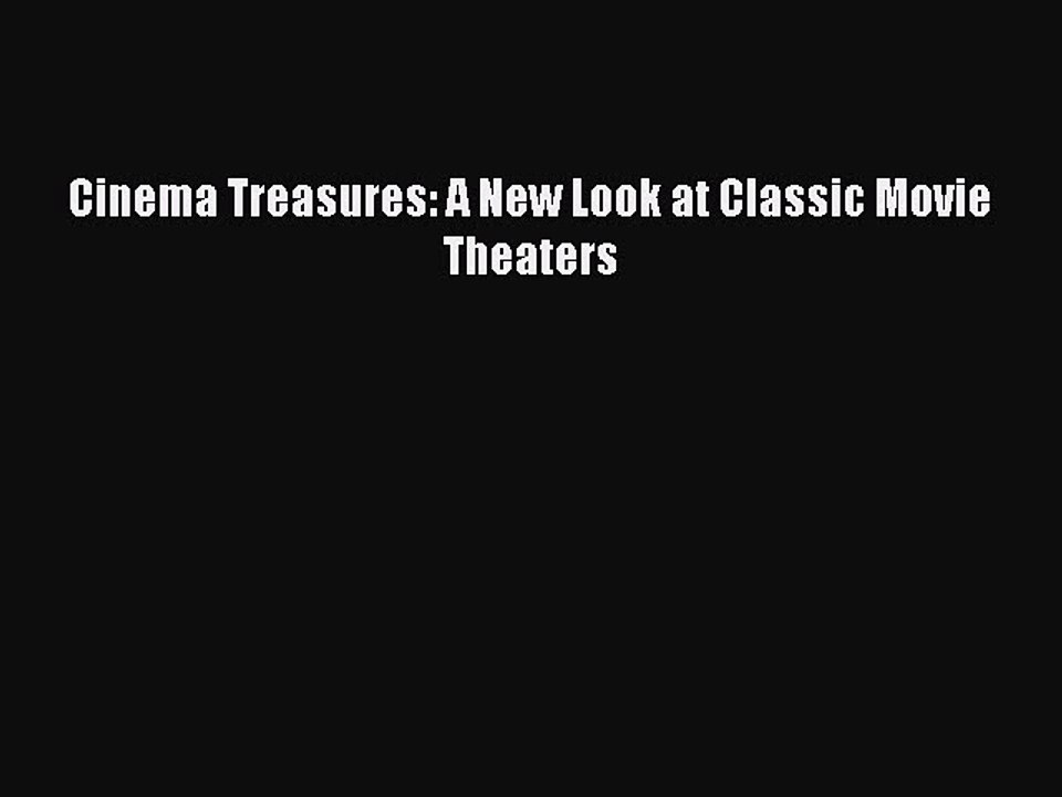 Download Cinema Treasures: A New Look at Classic Movie Theaters Ebook Online