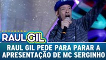 Raul Gil interrompe apresentação de MC Serginho