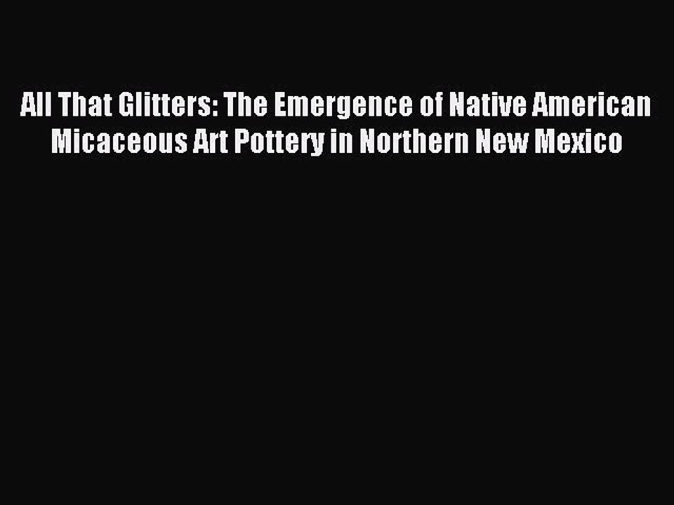 Download All That Glitters: The Emergence of Native American Micaceous Art Pottery in Northern