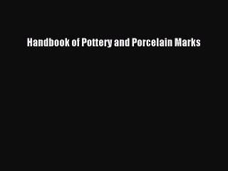 Download Handbook of Pottery and Porcelain Marks Ebook Online