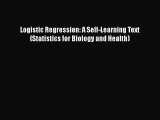 Read Logistic Regression: A Self-Learning Text (Statistics for Biology and Health) Ebook Free
