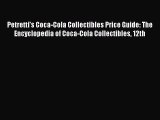 Download Petretti's Coca-Cola Collectibles Price Guide: The Encyclopedia of Coca-Cola Collectibles