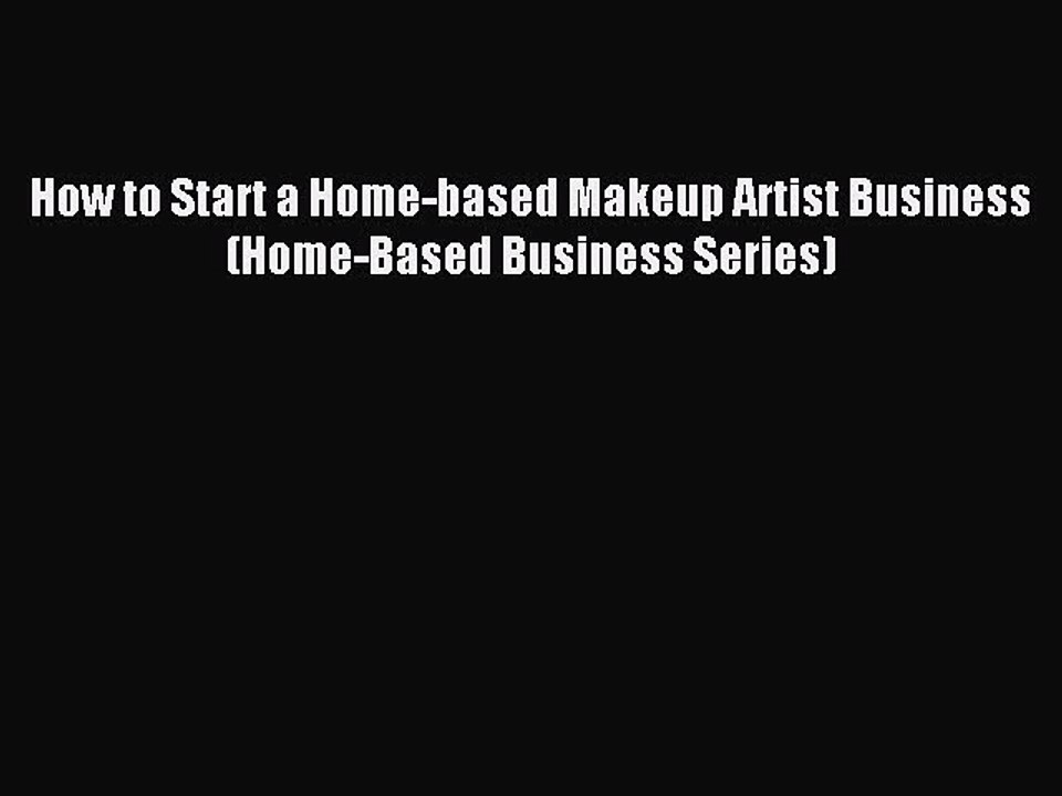 [Download] How to Start a Home-based Makeup Artist Business (Home-Based Business Series) PDF