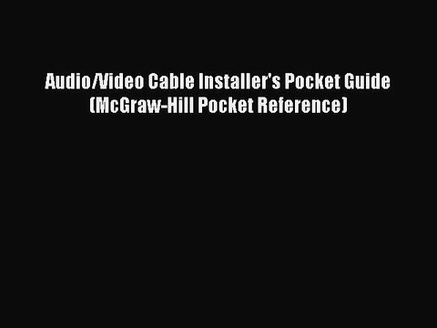 [Download] Audio/Video Cable Installer's Pocket Guide (McGraw-Hill Pocket Reference) Ebook