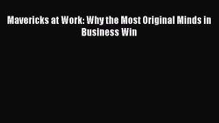 [Download] Mavericks at Work: Why the Most Original Minds in Business Win Ebook Free