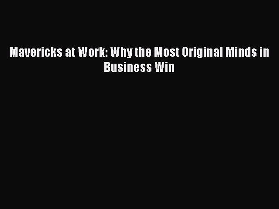 [Download] Mavericks at Work: Why the Most Original Minds in Business Win Ebook Free
