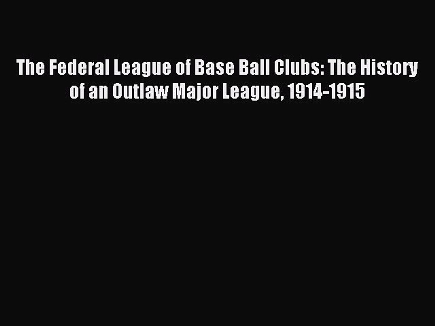 ⁣Read The Federal League of Base Ball Clubs: The History of an Outlaw Major League 1914-1915