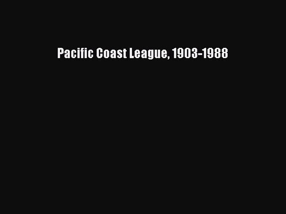 Read Pacific Coast League 1903-1988 Ebook Free