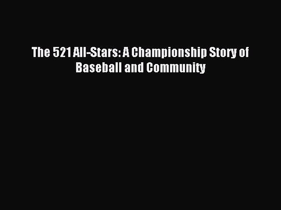 Read The 521 All-Stars: A Championship Story of Baseball and Community Ebook Free