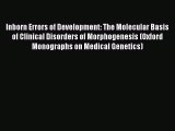 Download Inborn Errors of Development: The Molecular Basis of Clinical Disorders of Morphogenesis