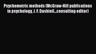 Download Psychometric methods (McGraw-Hill publications in psychology J. F. Dashiell...consulting