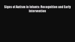 Read Signs of Autism in Infants: Recognition and Early Intervention Ebook Free