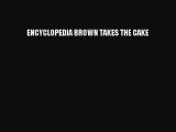 [PDF] ENCYCLOPEDIA BROWN TAKES THE CAKE [Read] Online