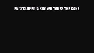 [PDF] ENCYCLOPEDIA BROWN TAKES THE CAKE [Read] Online