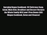 [PDF] Everyday Vegan Cookbook: 101 Delicious Soup Salad Main Dish Breakfast and Dessert Recipes