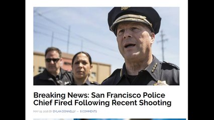 San Francisco Police Chief Fired Following Recent Shooting,WAKE UP SHEEPLE TAKE YOURE COUNTRY BACK