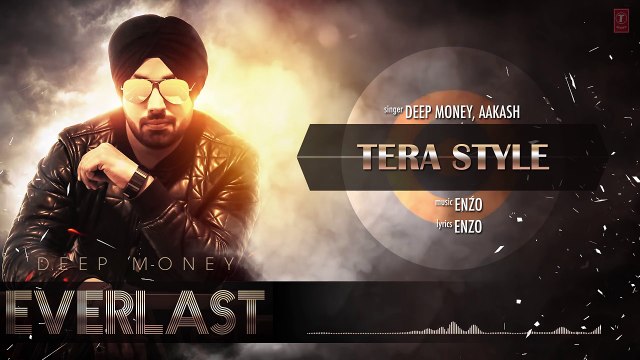 Tera Style Full Song (Audio) Deep Money _ Aakash _ Album_ EVERLAST _ Latest Punjabi Song 2016