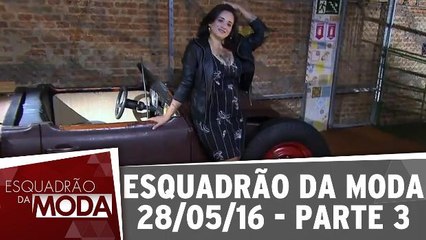 Esquadrão da Moda 28.05.16 - Parte 3