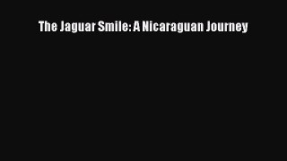Download The Jaguar Smile: A Nicaraguan Journey PDF Online