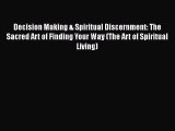 READbookDecision Making & Spiritual Discernment: The Sacred Art of Finding Your Way (The Art