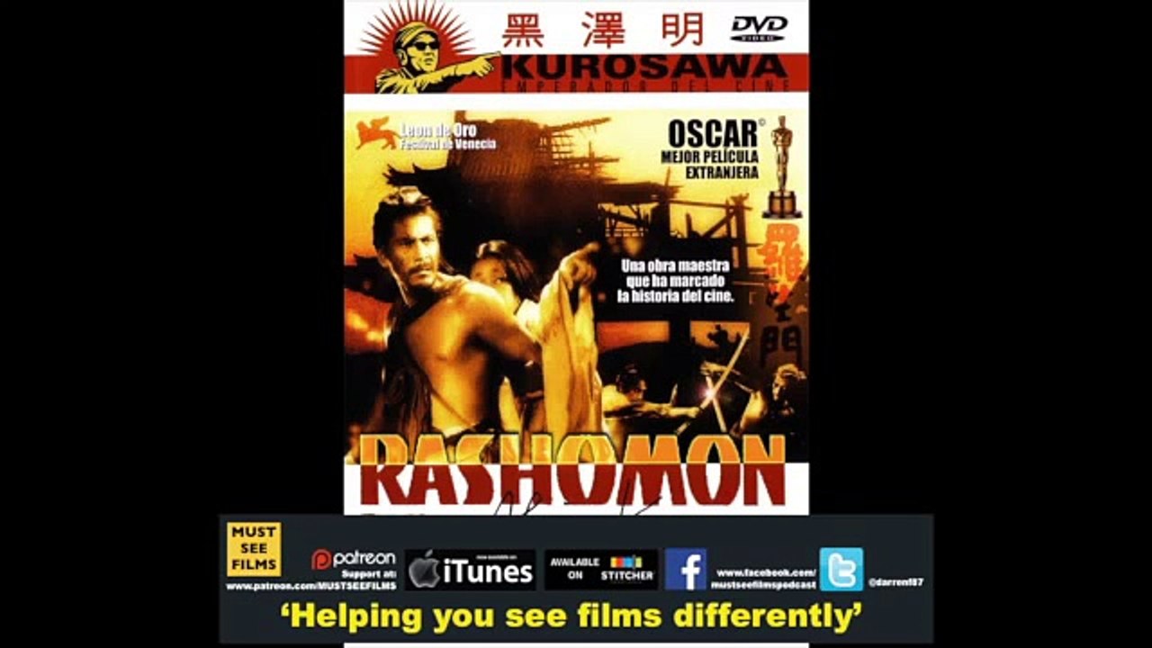Akira Kurosawa's 'Rashomon' - MUST SEE FILMS PODCAST