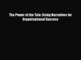 EBOOKONLINEThe Power of the Tale: Using Narratives for Organisational SuccessREADONLINE