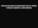 READbookInterpersonal Edge: Breakthrough Tools for Talking to Anyone Anywhere about AnythingREADONLINE