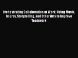 READbookOrchestrating Collaboration at Work: Using Music Improv Storytelling and Other Arts