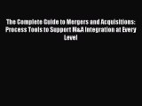 READbookThe Complete Guide to Mergers and Acquisitions: Process Tools to Support M&A Integration