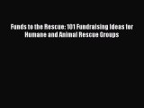 EBOOKONLINEFunds to the Rescue: 101 Fundraising Ideas for Humane and Animal Rescue GroupsBOOKONLINE